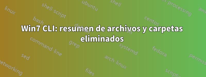 Win7 CLI: resumen de archivos y carpetas eliminados