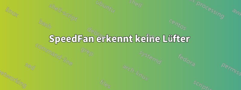 SpeedFan erkennt keine Lüfter
