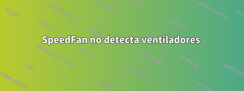 SpeedFan no detecta ventiladores
