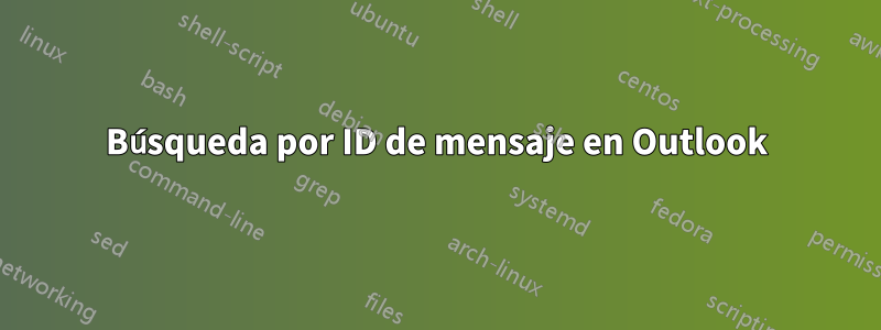 Búsqueda por ID de mensaje en Outlook