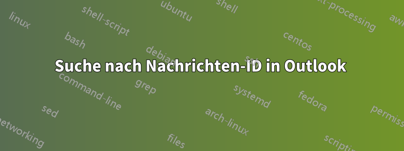 Suche nach Nachrichten-ID in Outlook