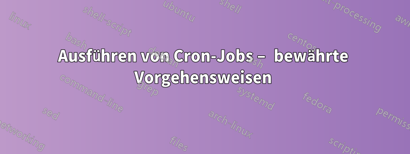 Ausführen von Cron-Jobs – bewährte Vorgehensweisen