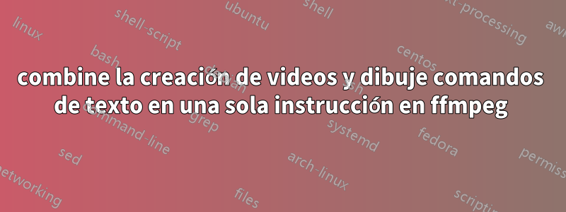 combine la creación de videos y dibuje comandos de texto en una sola instrucción en ffmpeg