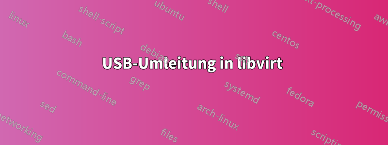USB-Umleitung in libvirt