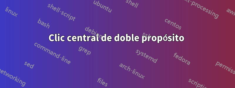 Clic central de doble propósito