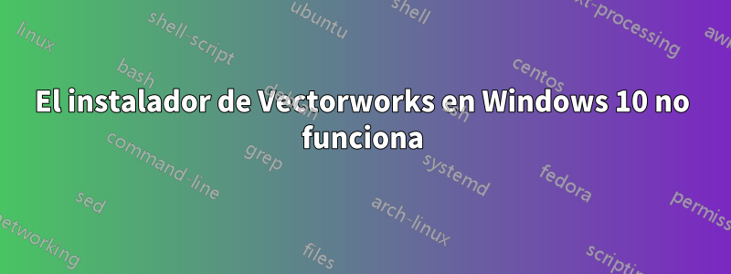 El instalador de Vectorworks en Windows 10 no funciona