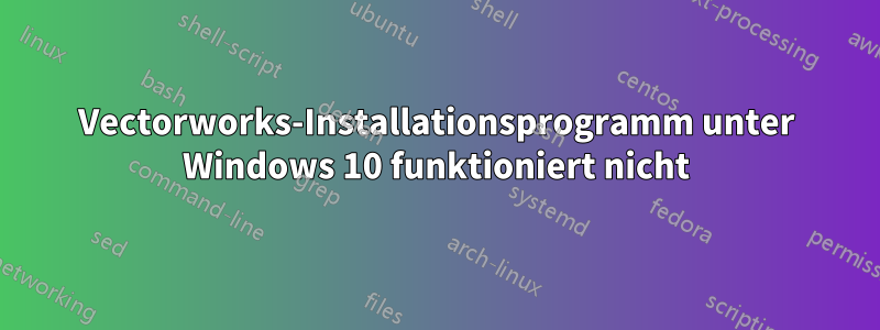 Vectorworks-Installationsprogramm unter Windows 10 funktioniert nicht
