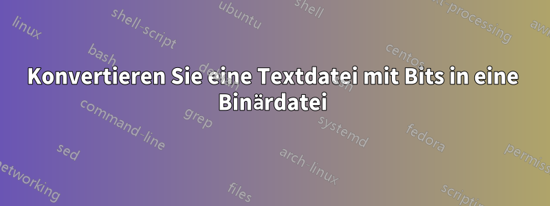 Konvertieren Sie eine Textdatei mit Bits in eine Binärdatei