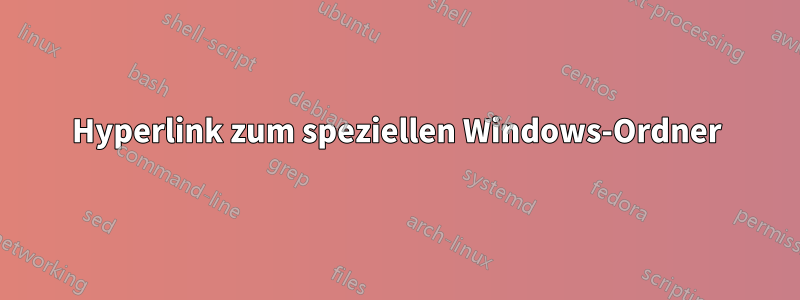 Hyperlink zum speziellen Windows-Ordner