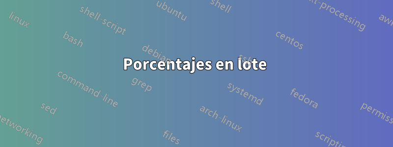 Porcentajes en lote