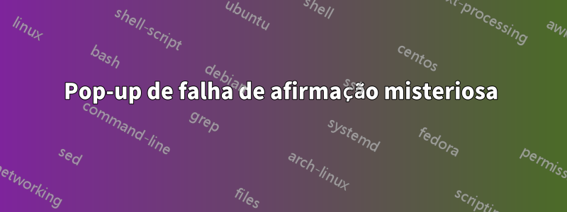 Pop-up de falha de afirmação misteriosa