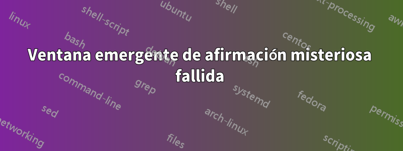 Ventana emergente de afirmación misteriosa fallida