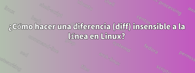 ¿Cómo hacer una diferencia (diff) insensible a la línea en Linux?