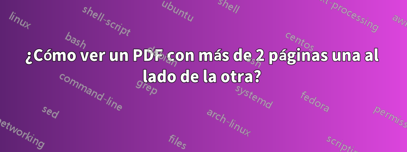 ¿Cómo ver un PDF con más de 2 páginas una al lado de la otra?