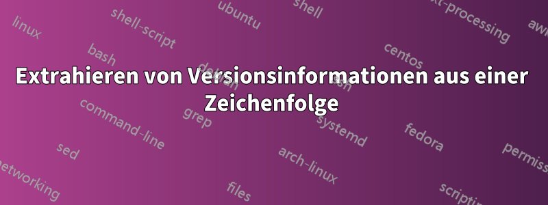 Extrahieren von Versionsinformationen aus einer Zeichenfolge