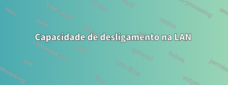 Capacidade de desligamento na LAN