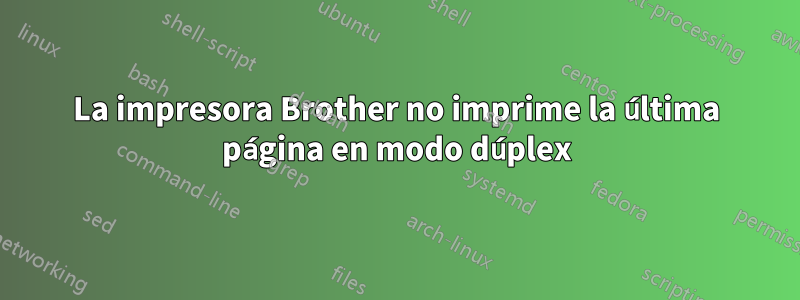 La impresora Brother no imprime la última página en modo dúplex