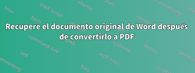 Recupere el documento original de Word después de convertirlo a PDF