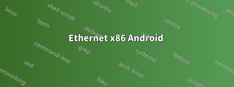 Ethernet x86 Android