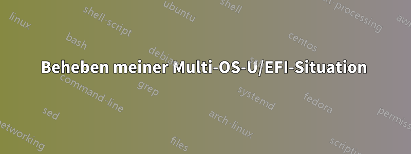 Beheben meiner Multi-OS-U/EFI-Situation