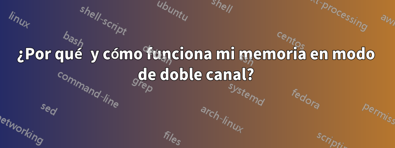 ¿Por qué y cómo funciona mi memoria en modo de doble canal?