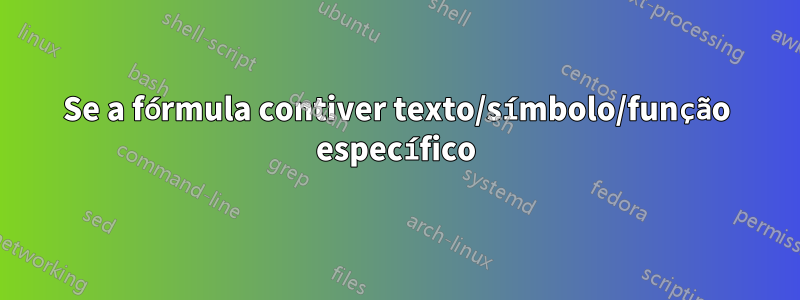 Se a fórmula contiver texto/símbolo/função específico