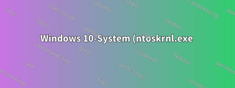 Windows 10-System (ntoskrnl.exe) verwendet CPU, wenn die Maschine eine Weile im Leerlauf war