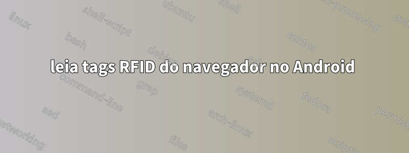 leia tags RFID do navegador no Android
