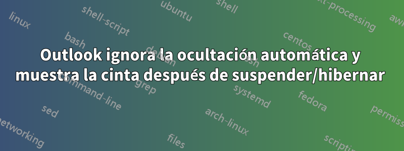 Outlook ignora la ocultación automática y muestra la cinta después de suspender/hibernar