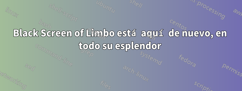 Black Screen of Limbo está aquí de nuevo, en todo su esplendor