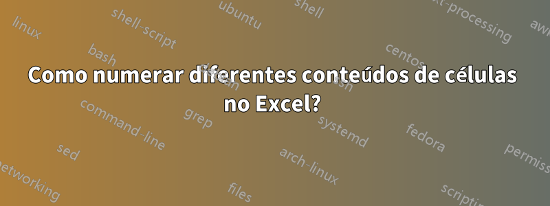 Como numerar diferentes conteúdos de células no Excel?