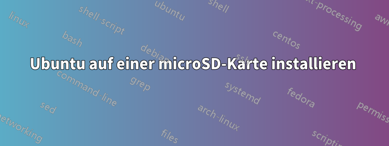 Ubuntu auf einer microSD-Karte installieren