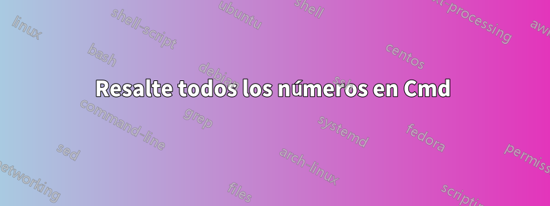 Resalte todos los números en Cmd