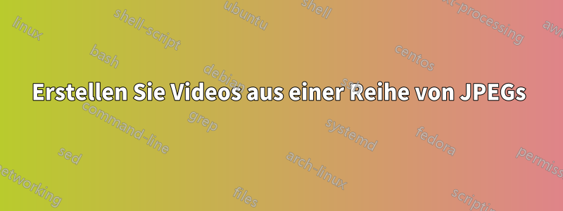 Erstellen Sie Videos aus einer Reihe von JPEGs