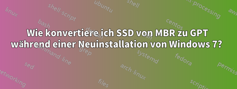 Wie konvertiere ich SSD von MBR zu GPT während einer Neuinstallation von Windows 7? 