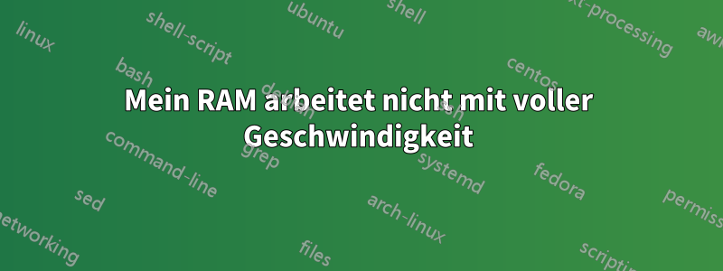Mein RAM arbeitet nicht mit voller Geschwindigkeit