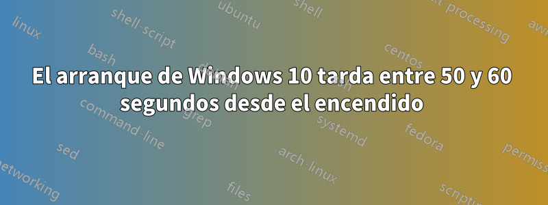 El arranque de Windows 10 tarda entre 50 y 60 segundos desde el encendido