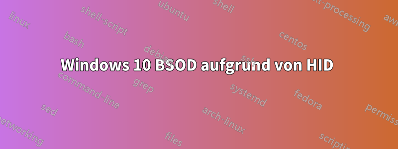 Windows 10 BSOD aufgrund von HID