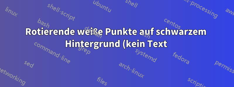 Rotierende weiße Punkte auf schwarzem Hintergrund (kein Text) nach Windows-Update?