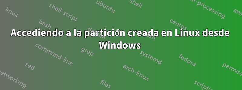 Accediendo a la partición creada en Linux desde Windows