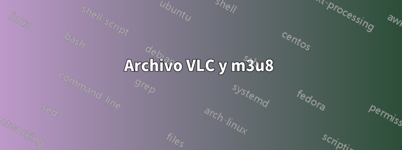 Archivo VLC y m3u8