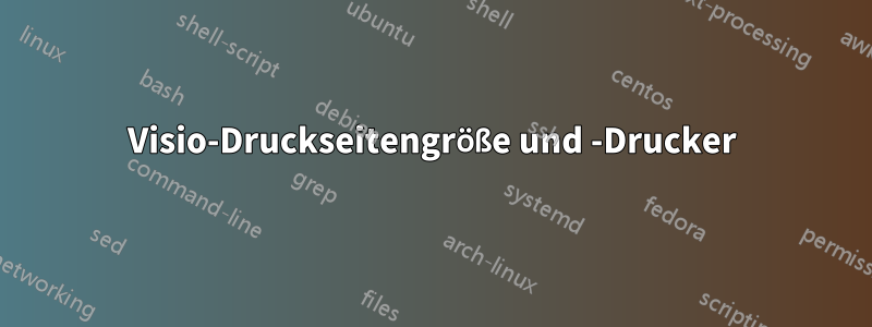 Visio-Druckseitengröße und -Drucker