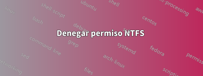 Denegar permiso NTFS