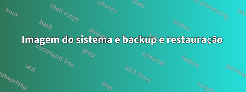 Imagem do sistema e backup e restauração