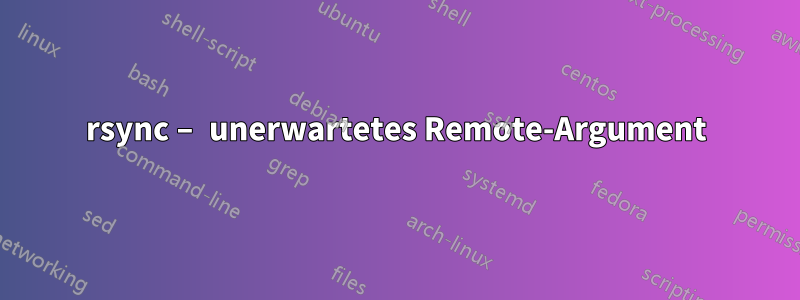 rsync – unerwartetes Remote-Argument