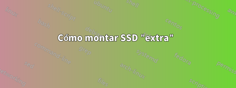 Cómo montar SSD "extra"