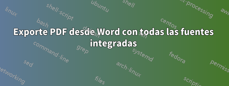 Exporte PDF desde Word con todas las fuentes integradas