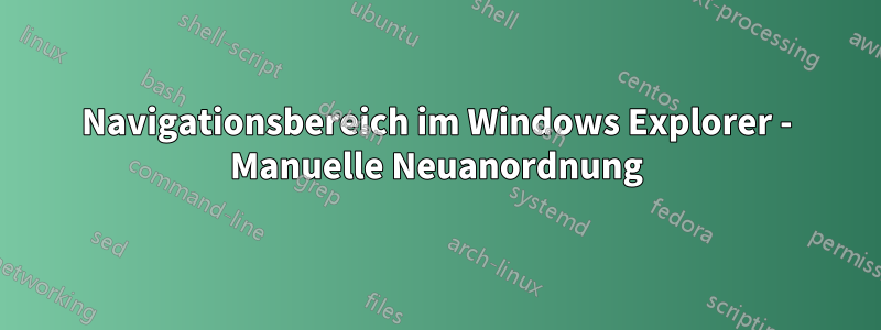 Navigationsbereich im Windows Explorer - Manuelle Neuanordnung