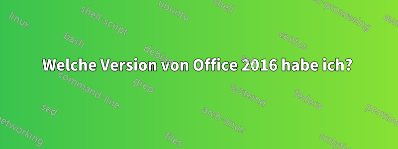 Welche Version von Office 2016 habe ich?