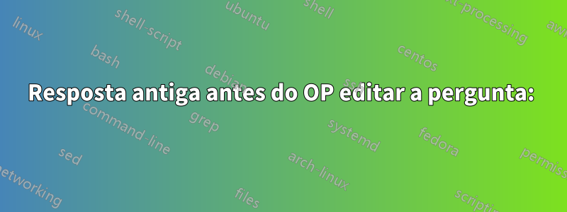 Resposta antiga antes do OP editar a pergunta: